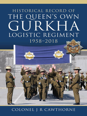 cover image of Historical Record of the Queen's Own Gurkha Logistic Regiment, 1958–2018